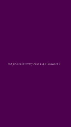 Tampilan Antarmuka Aplikasi Ikutjp Cara Recovery Akun Lupa Password - 3