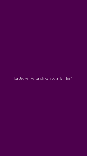 Tampilan Antarmuka Aplikasi Imba Jadwal Pertandingan Bola Hari Ini - 1
