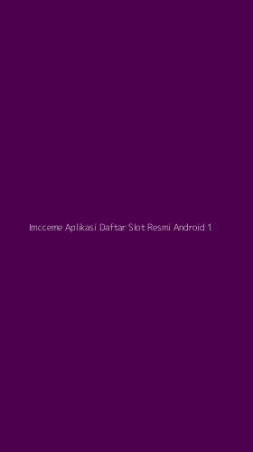 Tampilan Antarmuka Aplikasi Imcceme Aplikasi Daftar Slot Resmi Android - 1