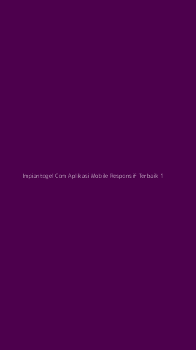 Tampilan Antarmuka Aplikasi Impiantogel Com Aplikasi Mobile Responsif Terbaik - 1