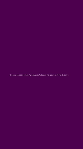 Tampilan Antarmuka Aplikasi Impiantogel Rtp Aplikasi Mobile Responsif Terbaik - 1