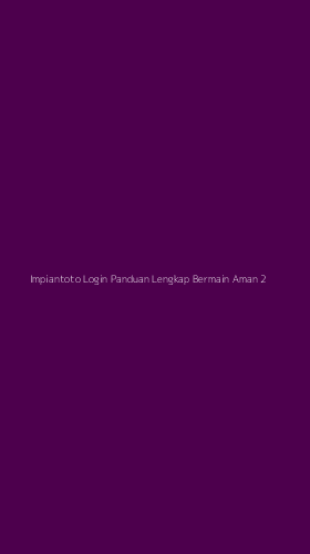 Tampilan Antarmuka Aplikasi Impiantoto Login Panduan Lengkap Bermain Aman - 2