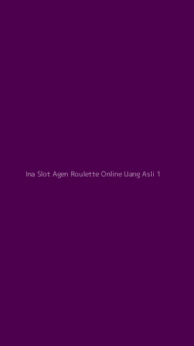 Tampilan Antarmuka Aplikasi Ina Slot Agen Roulette Online Uang Asli - 1