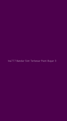 Tampilan Antarmuka Aplikasi Ina777 Bandar Slot Terbesar Pasti Bayar - 3