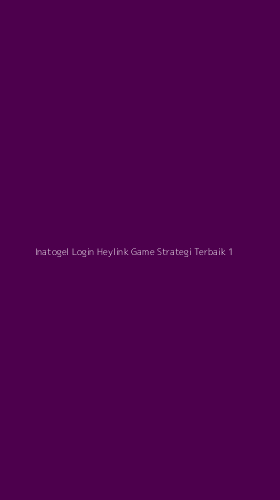 Tampilan Antarmuka Aplikasi Inatogel Login Heylink Game Strategi Terbaik - 1