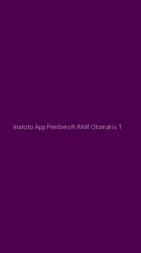 Tampilan Antarmuka Aplikasi Inatoto App Pembersih Ram Otomatis - 1
