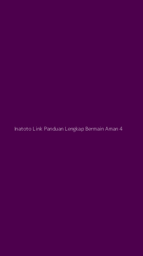 Tampilan Antarmuka Aplikasi Inatoto Link Panduan Lengkap Bermain Aman - 4