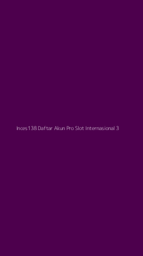 Tampilan Antarmuka Aplikasi Inces138 Daftar Akun Pro Slot Internasional - 3