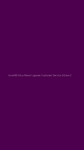 Tampilan Antarmuka Aplikasi Inces99 Situs Resmi Layanan Customer Service 24jam - 2