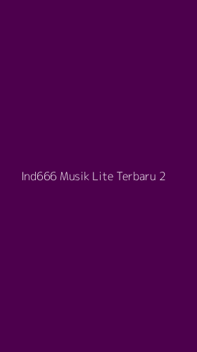 Tampilan Antarmuka Aplikasi Ind666 Musik Lite Terbaru - 2