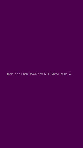 Tampilan Antarmuka Aplikasi Indo 777 Cara Download Apk Game Resmi - 4