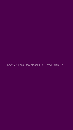 Tampilan Antarmuka Aplikasi Indo123 Cara Download Apk Game Resmi - 2