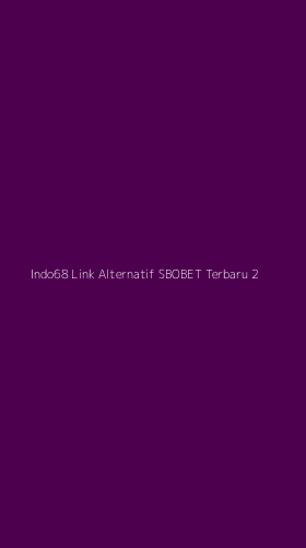 Tampilan Antarmuka Aplikasi Indo68 Link Alternatif Sbobet Terbaru - 2
