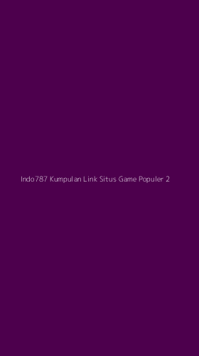 Tampilan Antarmuka Aplikasi Indo787 Kumpulan Link Situs Game Populer - 2