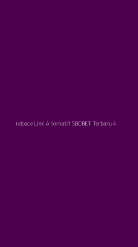 Tampilan Antarmuka Aplikasi Indoace Link Alternatif Sbobet Terbaru - 4