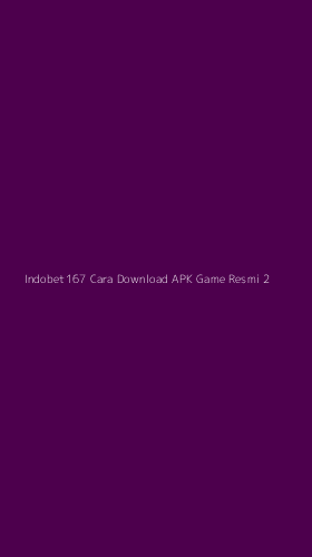 Tampilan Antarmuka Aplikasi Indobet167 Cara Download Apk Game Resmi - 2