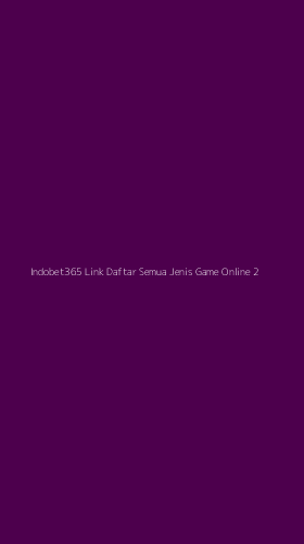 Tampilan Antarmuka Aplikasi Indobet365 Link Daftar Semua Jenis Game Online - 2