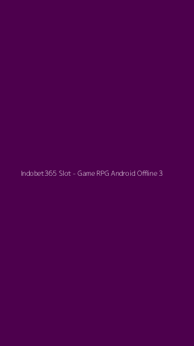 Tampilan Antarmuka Aplikasi Indobet365 Slot - Game RPG Android Offline - 3
