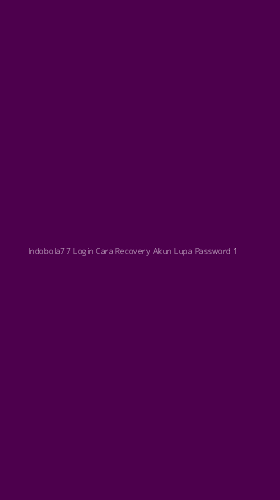 Tampilan Antarmuka Aplikasi Indobola77 Login Cara Recovery Akun Lupa Password - 1