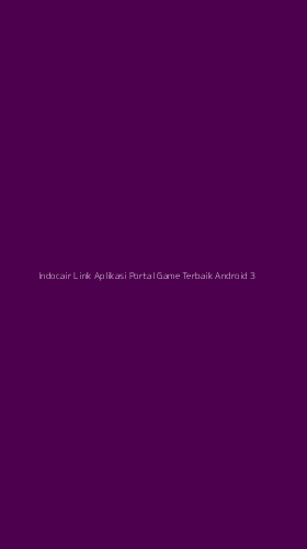 Tampilan Antarmuka Aplikasi Indocair Link Aplikasi Portal Game Terbaik Android - 3