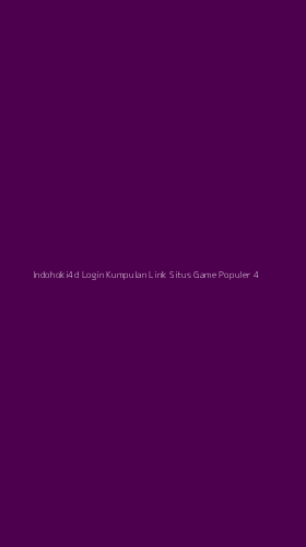Tampilan Antarmuka Aplikasi Indohoki4d Login Kumpulan Link Situs Game Populer - 4