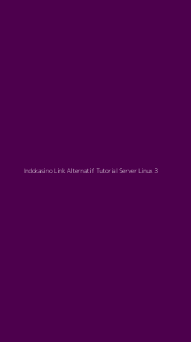 Tampilan Antarmuka Aplikasi Indokasino Link Alternatif Tutorial Server Linux - 3