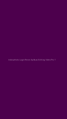 Tampilan Antarmuka Aplikasi Indosattoto Login Resmi Aplikasi Editing Video Pro - 1