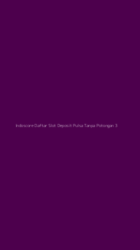 Tampilan Antarmuka Aplikasi Indoscore Daftar Slot Deposit Pulsa Tanpa Potongan - 3