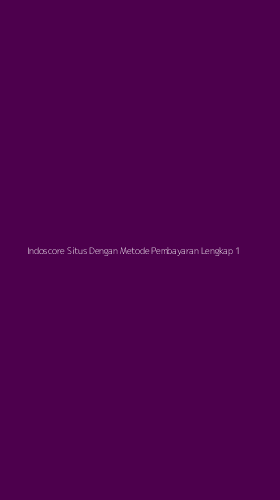 Tampilan Antarmuka Aplikasi Indoscore Situs Dengan Metode Pembayaran Lengkap - 1