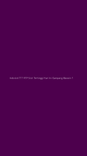 Tampilan Antarmuka Aplikasi Indoslot777 Rtp Slot Tertinggi Hari Ini Gampang Maxwin - 1