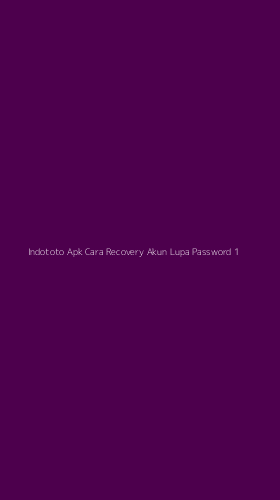 Tampilan Antarmuka Aplikasi Indototo Apk Cara Recovery Akun Lupa Password - 1