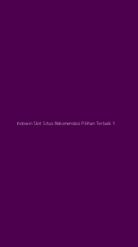 Tampilan Antarmuka Aplikasi Indowin Slot Situs Rekomendasi Pilihan Terbaik - 1