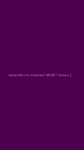 Tampilan Antarmuka Aplikasi Indowin99 Link Alternatif Sbobet Terbaru - 2