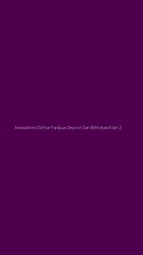 Tampilan Antarmuka Aplikasi Indowlatoto Daftar Panduan Deposit Dan Withdraw Kilat - 2