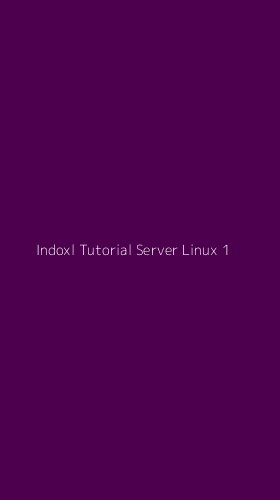 Tampilan Antarmuka Aplikasi Indoxl Tutorial Server Linux - 1