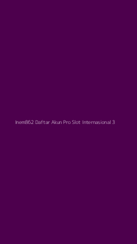 Tampilan Antarmuka Aplikasi Inem862 Daftar Akun Pro Slot Internasional - 3