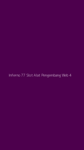 Tampilan Antarmuka Aplikasi Inferno 77 Slot Alat Pengembang Web - 4