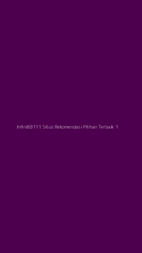Tampilan Antarmuka Aplikasi Infini88111 Situs Rekomendasi Pilihan Terbaik - 1