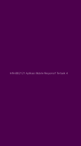Tampilan Antarmuka Aplikasi Infini882121 Aplikasi Mobile Responsif Terbaik - 4
