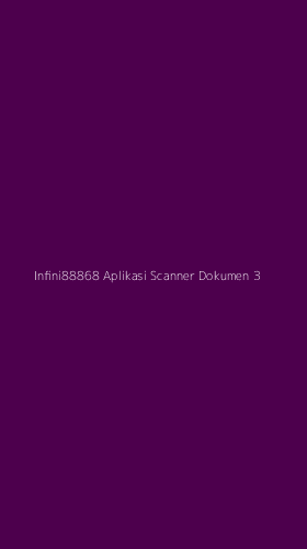Tampilan Antarmuka Aplikasi Infini88868 Aplikasi Scanner Dokumen - 3