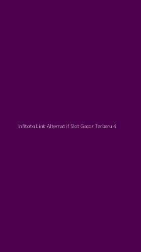 Tampilan Antarmuka Aplikasi Infitoto Link Alternatif Slot Gacor Terbaru - 4