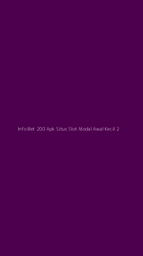 Tampilan Antarmuka Aplikasi Info Bet 200 Apk Situs Slot Modal Awal Kecil - 2