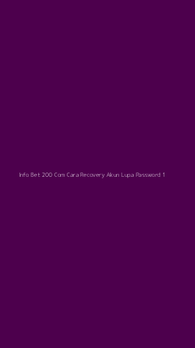 Tampilan Antarmuka Aplikasi Info Bet 200 Com Cara Recovery Akun Lupa Password - 1