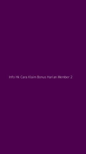 Tampilan Antarmuka Aplikasi Info Hk Cara Klaim Bonus Harian Member - 2