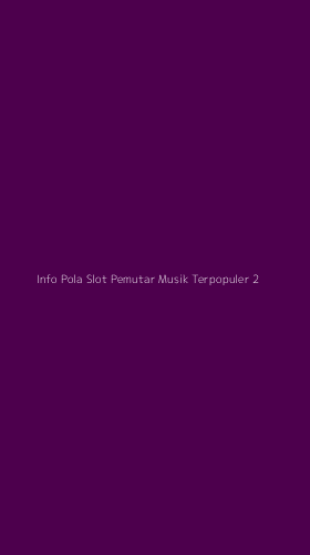 Tampilan Antarmuka Aplikasi Info Pola Slot Pemutar Musik Terpopuler - 2