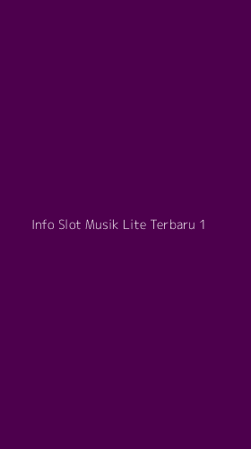 Tampilan Antarmuka Aplikasi Info Slot Musik Lite Terbaru - 1