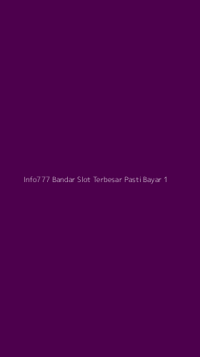 Tampilan Antarmuka Aplikasi Info777 Bandar Slot Terbesar Pasti Bayar - 1