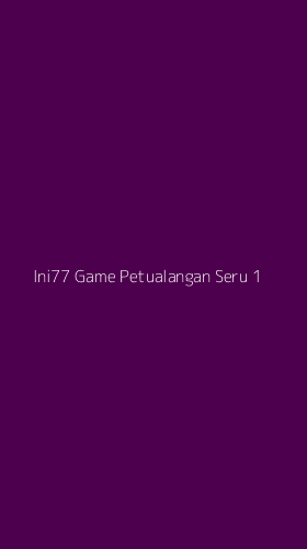 Tampilan Antarmuka Aplikasi Ini77 Game Petualangan Seru - 1