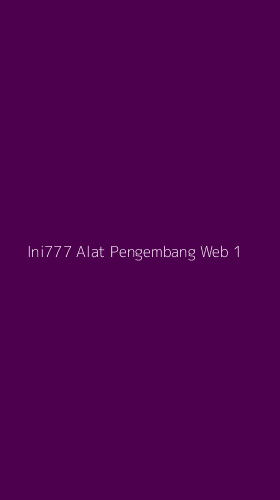 Tampilan Antarmuka Aplikasi Ini777 Alat Pengembang Web - 1