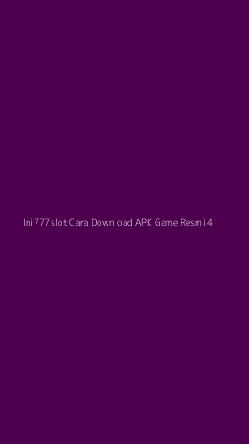 Tampilan Antarmuka Aplikasi Ini777slot Cara Download Apk Game Resmi - 4